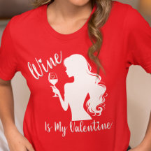 Wine Is My Valentine
