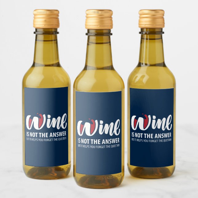 Wine is not the answer label (Bottles)