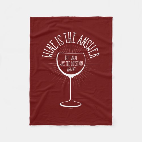 Wine Is The Answer Fleece Blanket