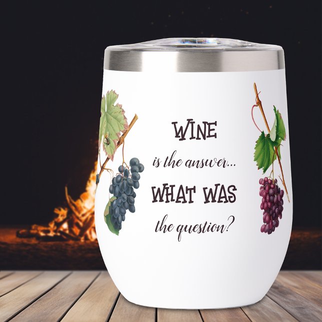 Wine is the Answer Funny  Thermal Wine Tumbler (Creator Uploaded)