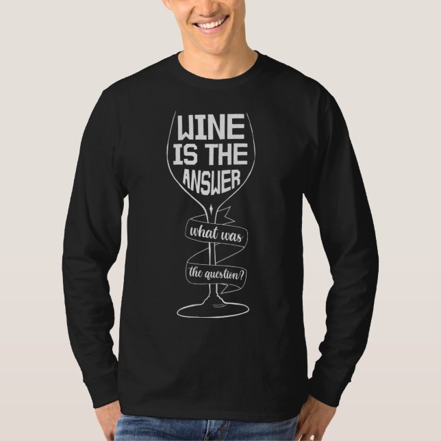 Wine Is The Answer Funny Wine Drinking T-Shirt (Front)