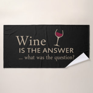 Wine is the answer funny wine quote bath towel