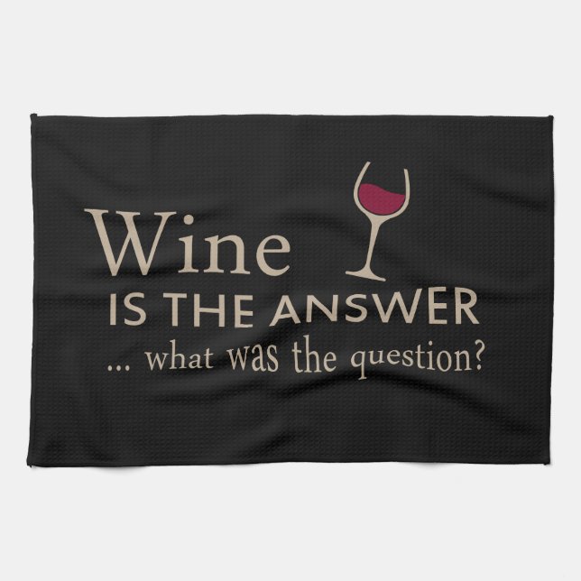 Wine is the answer funny wine quote kitchen towel (Horizontal)