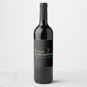 Wine is the answer funny wine quote label
