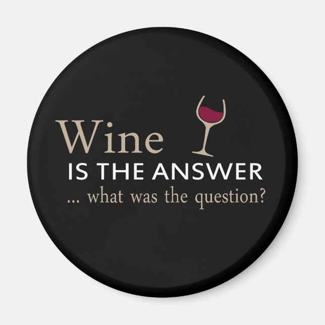 Wine is the answer funny wine quote magnet (Front)
