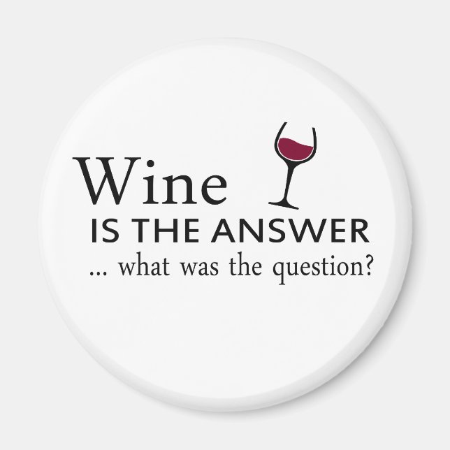 Wine is the answer funny wine quote magnet (Front)