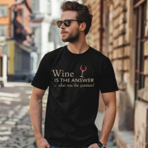 Wine is the answer funny wine quote T-Shirt