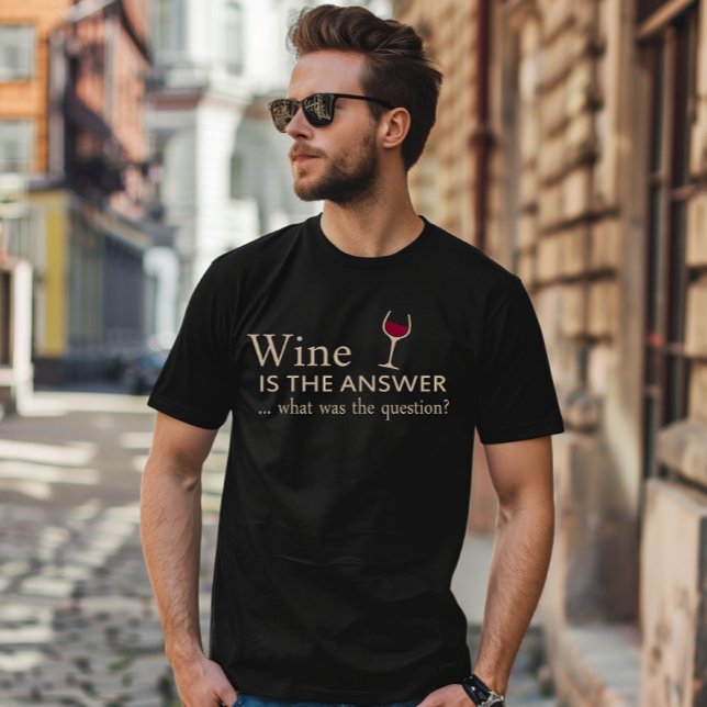 Wine is the answer funny wine quote T-Shirt (Creator Uploaded)