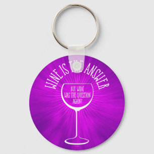 Wine Is The Answer Keychain