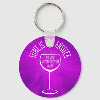 Wine Is The Answer Keychain