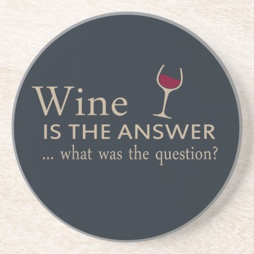 wine is the answer what was the question coaster