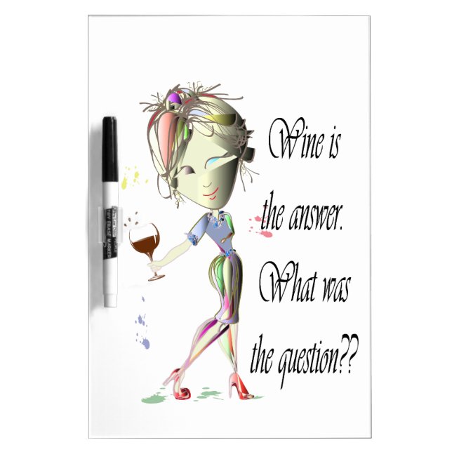 Wine is the Answer - what was the question?? Dry-Erase Board (Front)