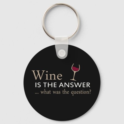 wine is the answer what was the question keychain