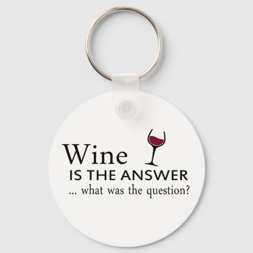wine is the answer what was the question keychain