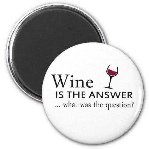 wine is the answer what was the question magnet