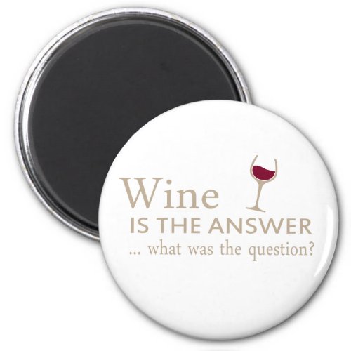 wine is the answer what was the question magnet