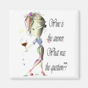 Wine is the answer what was the question Magnet
