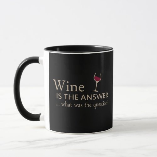 wine is the answer what was the question mug