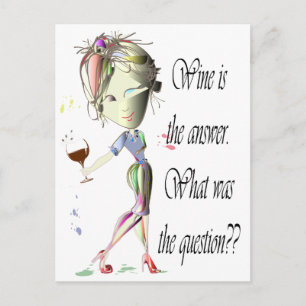 Wine is the answer, what was the question? postcard