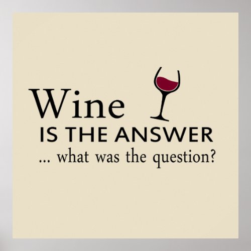 wine is the answer what was the question poster