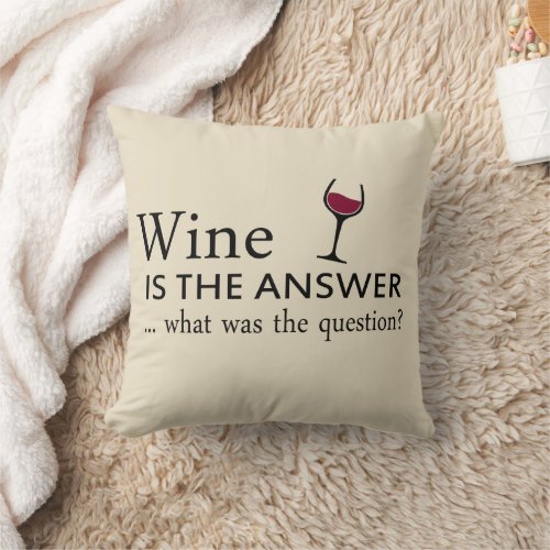 wine is the answer what was the question throw pillow