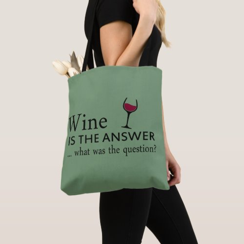 wine is the answer what was the question tote bag