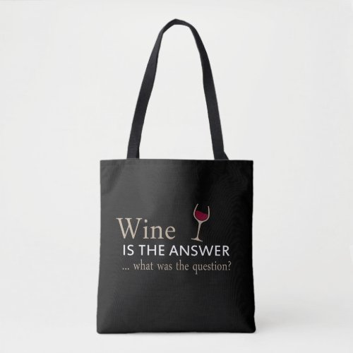 Wine is the answer what was the question tote bag