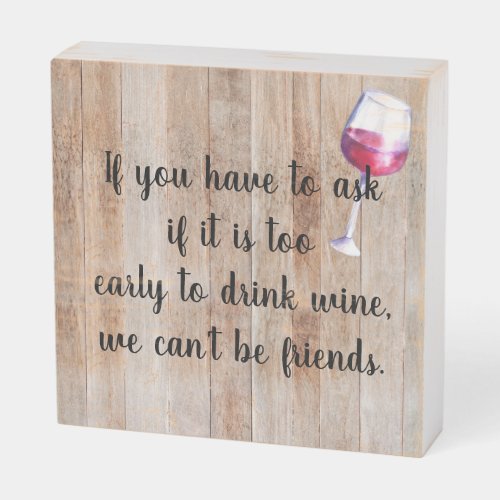 Wine Lover Funny Saying Wooden Box Sign
