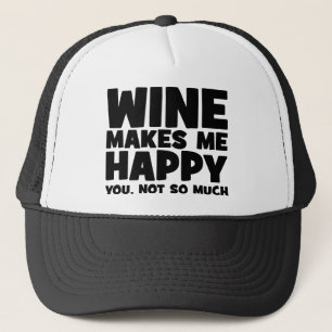 Wine Make Me Happy - Funny Novelty Wine Trucker Hat