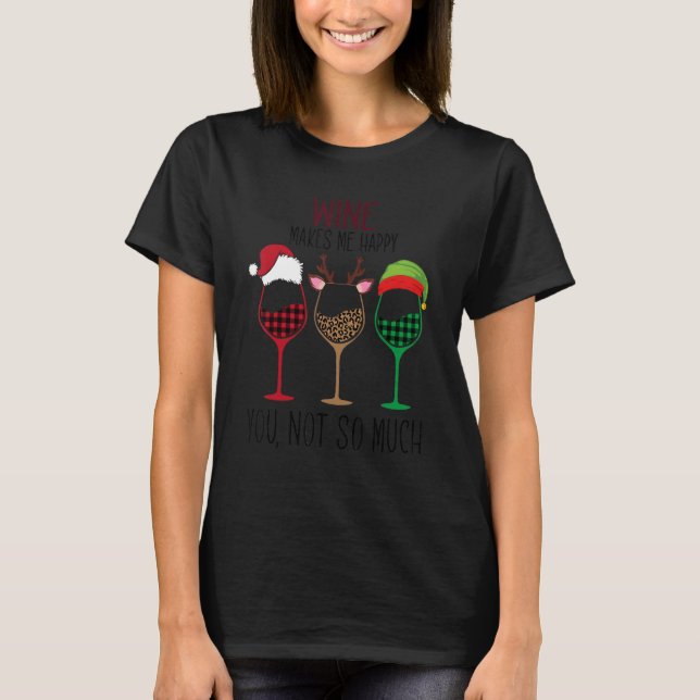 Wine Make Me Happy You Not So Much Santa Christmas T-Shirt (Front)