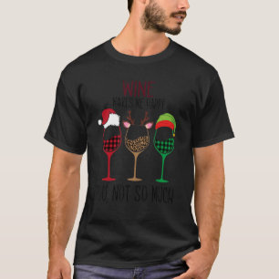 Wine Make Me Happy You Not So Much Santa Christmas T-Shirt