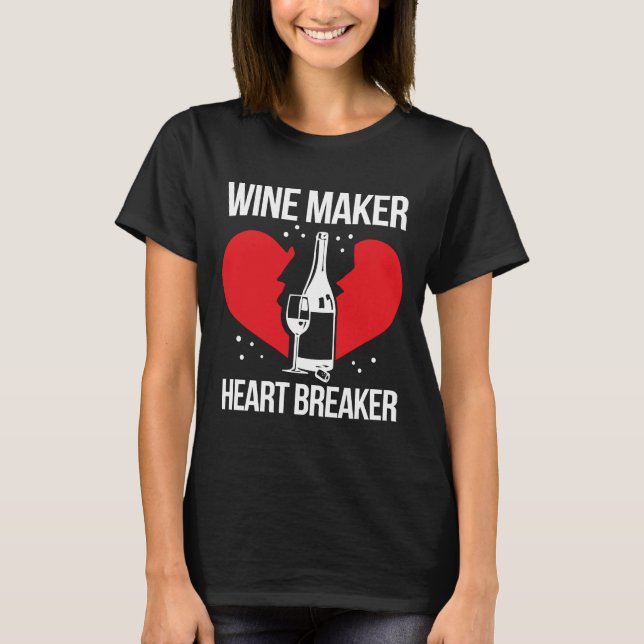 Wine Maker Breaker Drinking Wine Making Winemaking T-Shirt (Front)