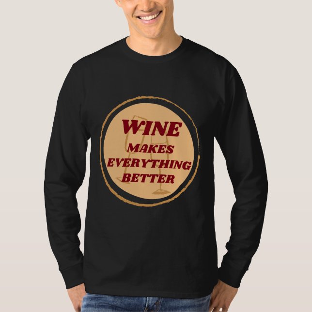 Wine Makes Everything Better Badge T-Shirt (Front)