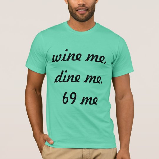 wine em dine em 69 em shirt