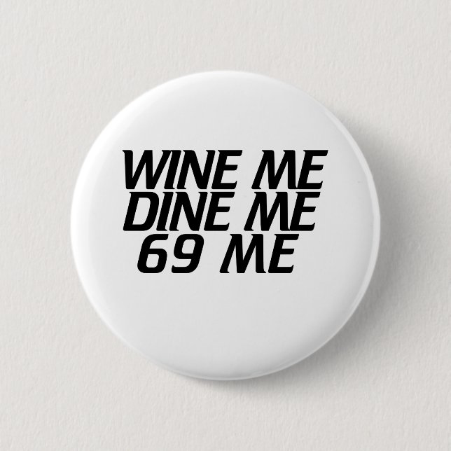 Wine me Dine me Pinback Button (Front)