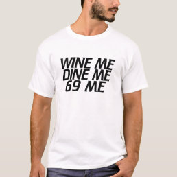 Wine me Dine me T-Shirt