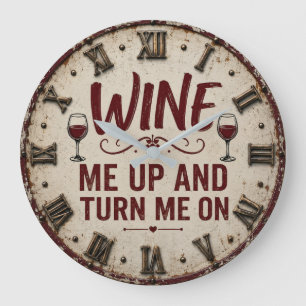 Wine Me Up and Turn Me On Funny Wine Lover Rustic Large Clock