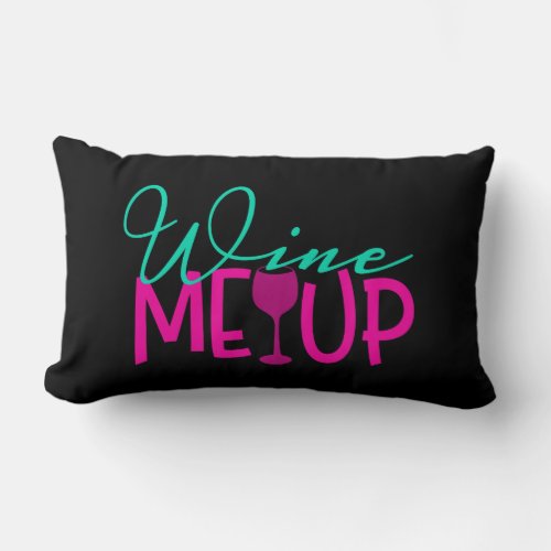 Wine me up Fun Wine Lover Pillow