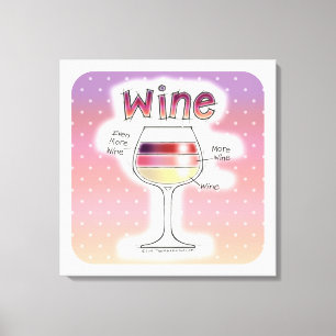 WINE, MORE WINE, EVEN MORE WINE CANVAS PRINT