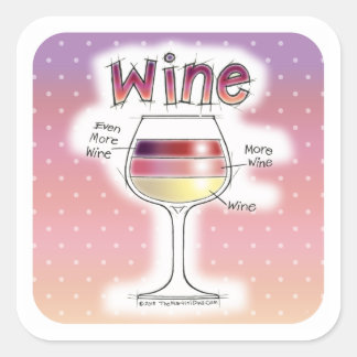 WINE, MORE WINE, EVEN MORE WINE SQUARE STICKER