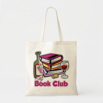 Wine: My Book Club Tote Bag by fightcancertees at Zazzle