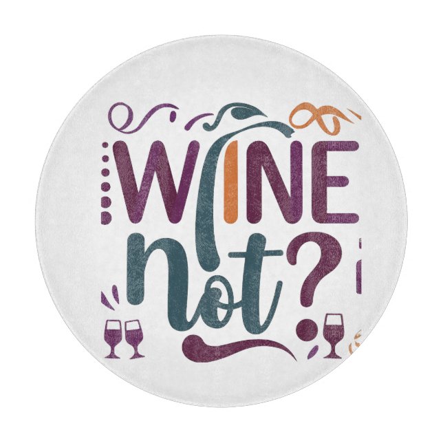 Wine Not  Cutting Board (Front)