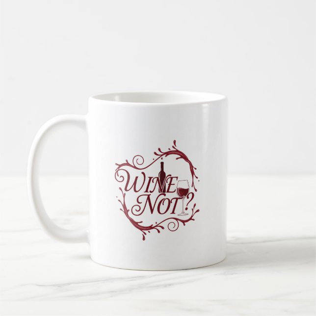 Wine Not? Elegant Wine-Themed Mug (Left)