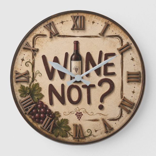 Wine Not? Funny Wine Lover Large Clock (Front)