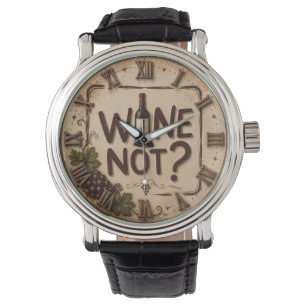 Wine Not? Funny Wine Lover Watch