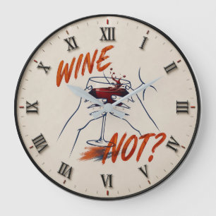 Wine Not? Funny Wine Modern Large Clock