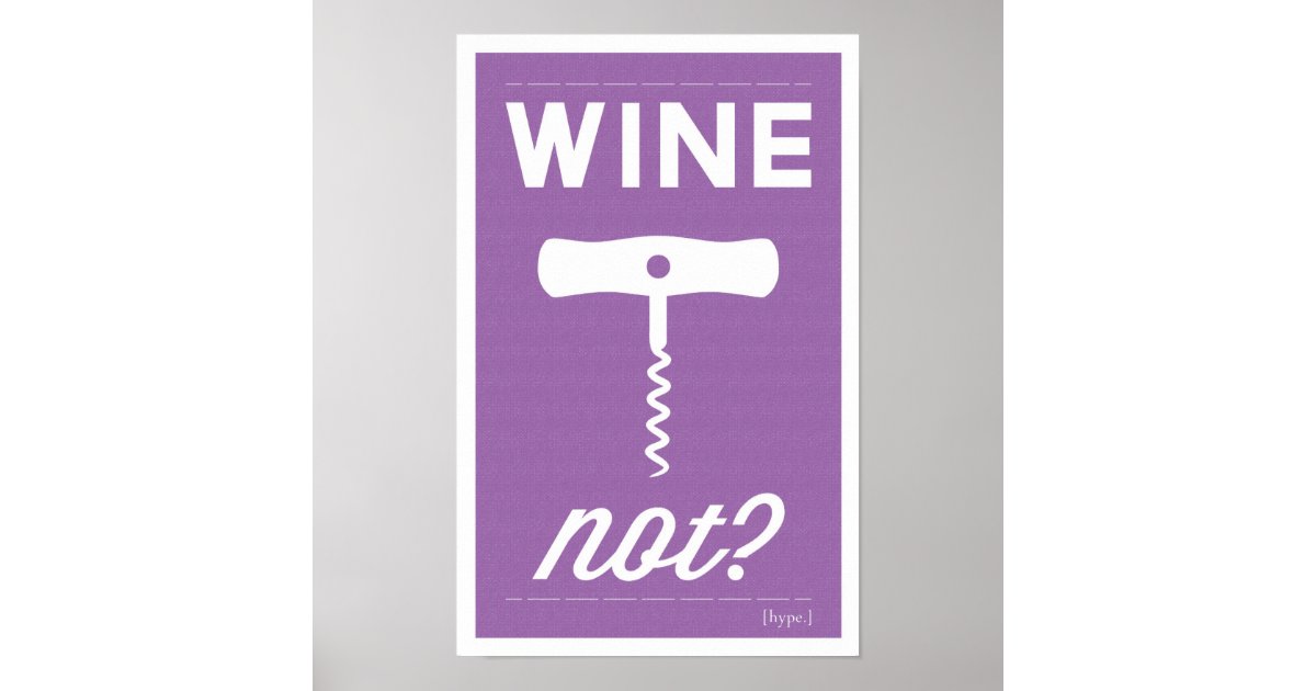 Wine Not Print | Zazzle