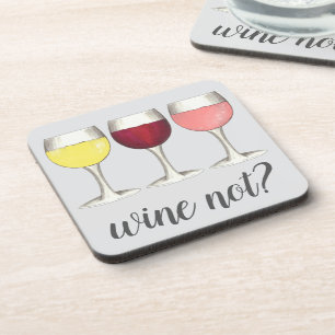 Wine Not? Red White Rosé Glasses Winery Wine Lover Beverage Coaster