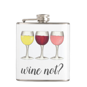 Wine Not? Red White Rosé Glasses Winery Wine Lover Flask