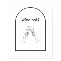 Wine Not? Wine poster
